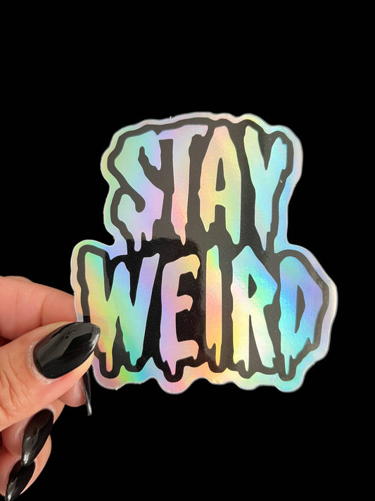 Stay Weird (holographic) Vinyl Sticker