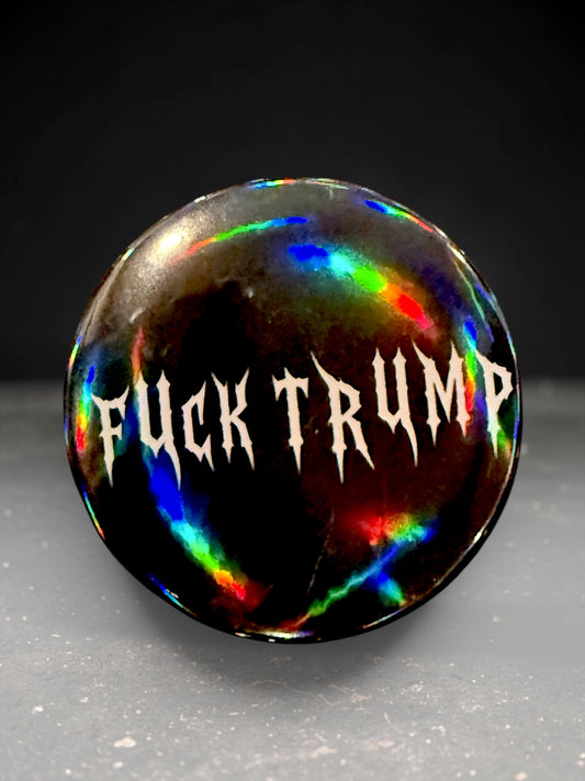 F*CK TRUMP Holographic Pin