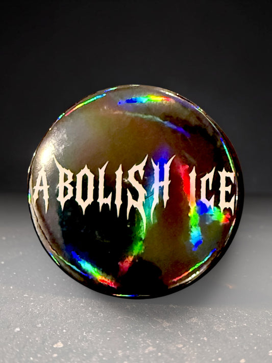 ABOLISH ICE Holographic 2” Pin