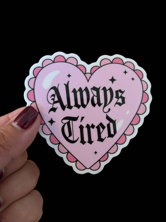 Always tired Vinyl Sticker